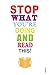 Stop What You're Doing and Read This!