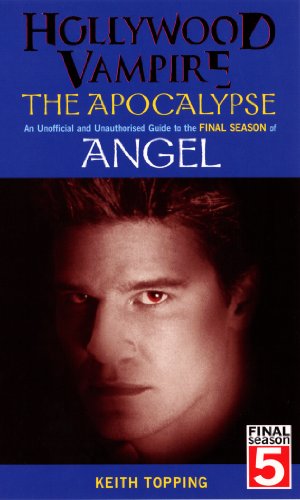 Hollywood Vampire: The Apocalypse - An Unofficial and Unauthorised Guide to the Final Season of Angel