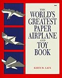 The Worlds Greatest Paper Airplane and Toy Book   [WORLDS GREATEST PAPER AIRPLANE] [Paperback]