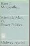 Scientific Man Versus Power Politics (Midway Reprint Ser)