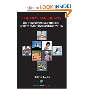 The New Americans: Defining Ourselves Through Sports and Fitness Participation by Harvey Lauer
