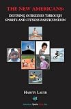 The New Americans: Defining Ourselves Through Sports and Fitness Participation
