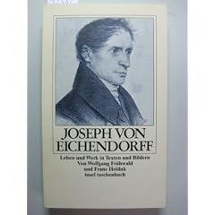 Joseph von Eichendorff. Leben und Werk in Texten und Bildern.