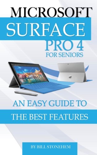 Microsoft Surface Pro 4 for Seniors: An Easy Guide to the Best Features