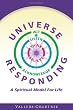 Universe Responding: A Spiritual Model For Life