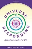 Universe Responding: A Spiritual Model For Life