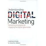 Understanding Digital Marketing: Marketing Strategies for Engaging the Digital Generation
