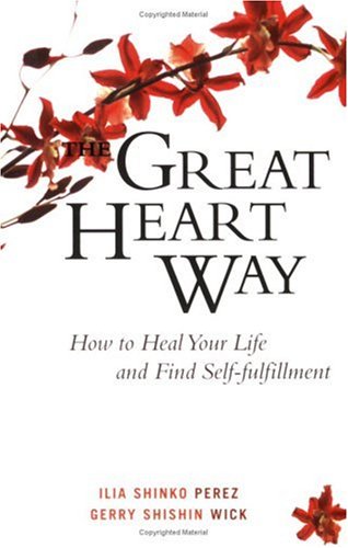 The Great Heart Way: How To Heal Your Life and Find Self-Fulfillment