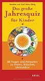 Produkt-Bild: Das gro&szlig;e Jahresquiz f&uuml;r Kinder: 88 Fragen und Antworten zu Festen, Br&auml;uchen, Jahreszeiten