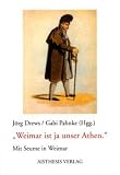 Weimar ist ja unser Athen: Mit Seume in Weimar. Vortr�ge des Cplloquiums zu Johann Gottfried Seume in O�mannstedt 2007 - 