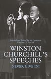 Winston Churchills Speeches: Never Give In!