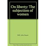 on liberty the subjection of women