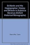 St. Martin and his hagiographer : history and miracle in Sulpicius Severus