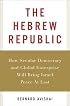 The Hebrew Republic: How Secular Democracy and Global Enterprise Will Bring Israel Peace At Last