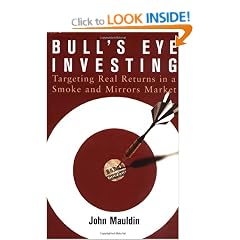 Bull's Eye Investing: Targeting Real Returns in a Smoke and Mirrors Market