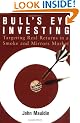 Bull's Eye Investing: Targeting Real Returns in a Smoke and Mirrors Market