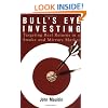 Bull's Eye Investing: Targeting Real Returns in a Smoke and Mirrors Market