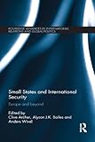 Small states and international security : Europe and beyond