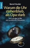 Produkt-Bild: Warum die Uhr stehenblieb, als Opa starb: Merkw&uuml;rdige Zuf&auml;lle und unerkl&auml;rliche Ph&auml;nomene