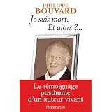 Je suis mort : Et alors ?...par Philippe Bouvard