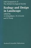 Ecology and design in landscape : the 24th symposium of the British Ecological Society Manchester 1983