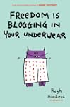 Freedom Is Blogging in Your Underwear