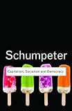 Capitalism, Socialism and Democracy (Routledge Classics)