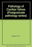 Pathology of cardiac valves