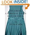 THE DRESS A Personal Paean In Four Parts