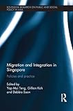 Migration and integration in Singapore : policies and practice