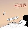 I Want To Be The Kitty : Mutts 8