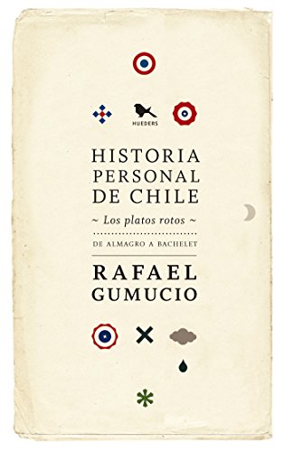 Historia personal de Chile: Los platos rotos (Spanish Edition)