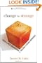 Change to Strange: Create a Great Organization by Building a Strange Workforce