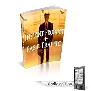 Instant Product + FAST Traffic - How To Make Money On The Internet Fast! A+