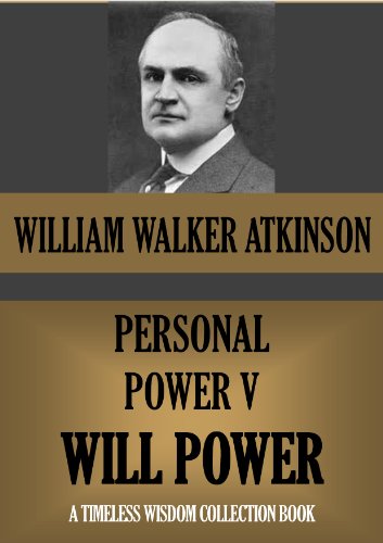 PERSONAL POWER V.  WILL POWER or Your Dynamic Forces (Timeless Wisdom Collection Book 134)