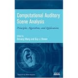 Computational Auditory Scene Analysis: Principles, Algorithms, and Applications