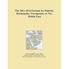 The 2011-2016 Outlook for Diabetic Retinopathy Therapeutics in The Middle East by Icon Group International