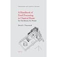 A Handbook of Food Processing in Classical Rome: For Her Bounty No Winter (Technology and... by David L. Thurmond