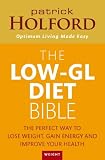 The Low-GL Diet Bible: The perfect way to lose weight, gain energy and improve your health: The Healthy Way to Lose Fat Fast, Gain Energy and Feel Superb