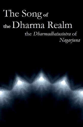 The Song of the Dharma Realm: The Dharmadhatustotra of Nagarjuna [Translated]
