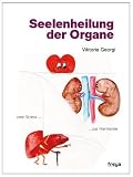 Seelenheilung der Organe: vom Stress ... zur Harmonie - Viktoria Georgi