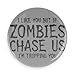 Funny Magnets; Sci-Fi Humor I Like You But If Zombies Chase Us I'm Tripping You Best Friends 3.0 Inch Refrigerator Magnet