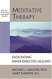Meditative Therapy: Facilitating Inner-Directed Healing (The Practical Therapist Series)