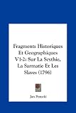 Fragments Historiques Et Geographiques V1-2: Sur La Scythie, La Sarmatie Et Les Slaves (1796) (French Edition)