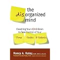 The Disorganized Mind: Coaching Your ADHD Brain to Take Control of Your Time, Tasks, and Talents