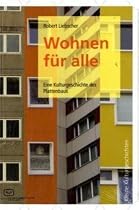 Wohnen f&uuml;r alle: Eine Kulturgeschichte des Plattenbaus