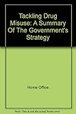 Tackling drug misuse : a summary of the government's strategy