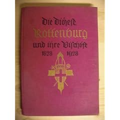 St�rk, Franz: Die Di�zese Rottenburg und ihre Bisch�fe 1828-1928. Ein Festbuch zum hundertj�hr. Jubil�um d. Di�zese. Stuttgart, Schwabenverlag, 1928. 8�. 255 S. mit Abb., 1 Titelb. Leinen.