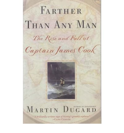 [ Farther Than Any Man: The Rise and Fall of Captain James Cook Dugard, Martin ( Author ) ] { Paperback } 2002