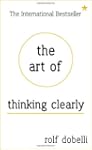 The Art of Thinking Clearly: Better T...